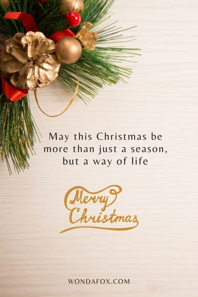 May this Christmas be more than just a season, but a way of life
