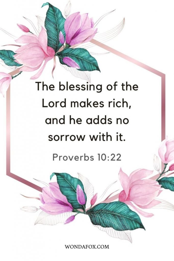 The blessing of the Lord makes rich, and he adds no sorrow with it.