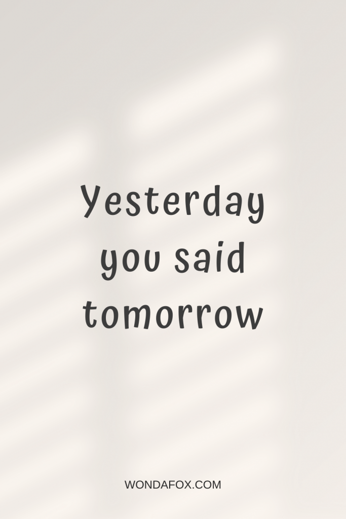 Yesterday you said tomorrow - Powerful Mantras For Success