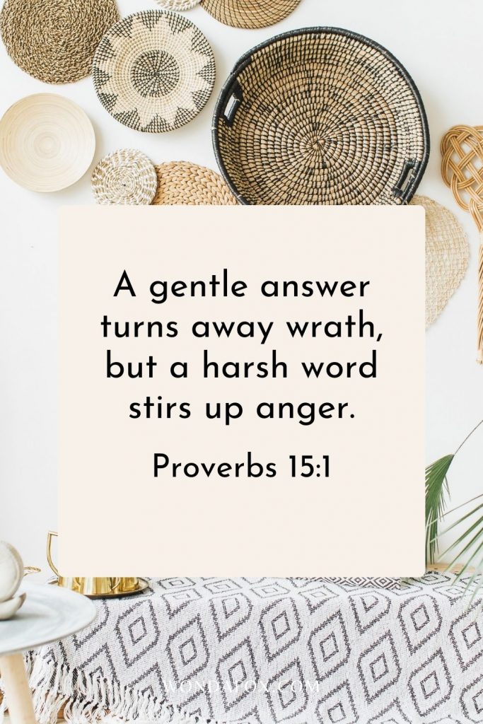 A gentle answer turns away wrath, but a harsh word stirs up anger