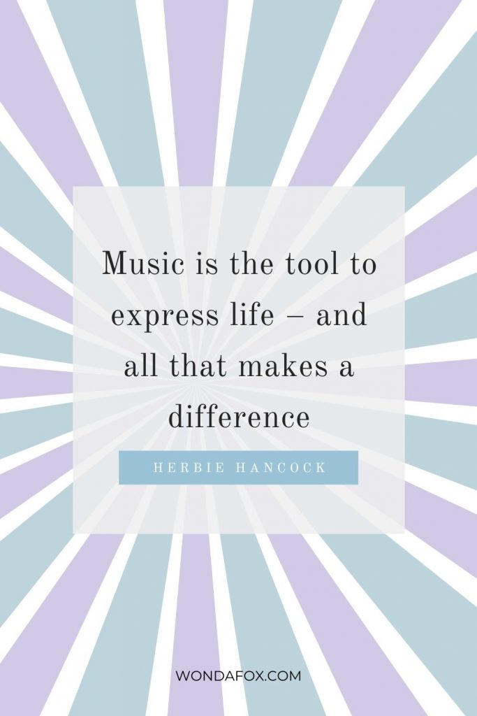Music is the tool to express life – and all that makes a difference
