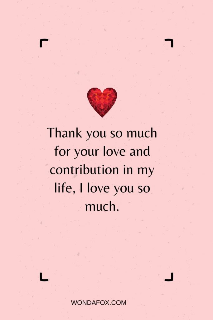 Thank you so much for your love and contribution in my life, I love you so much.