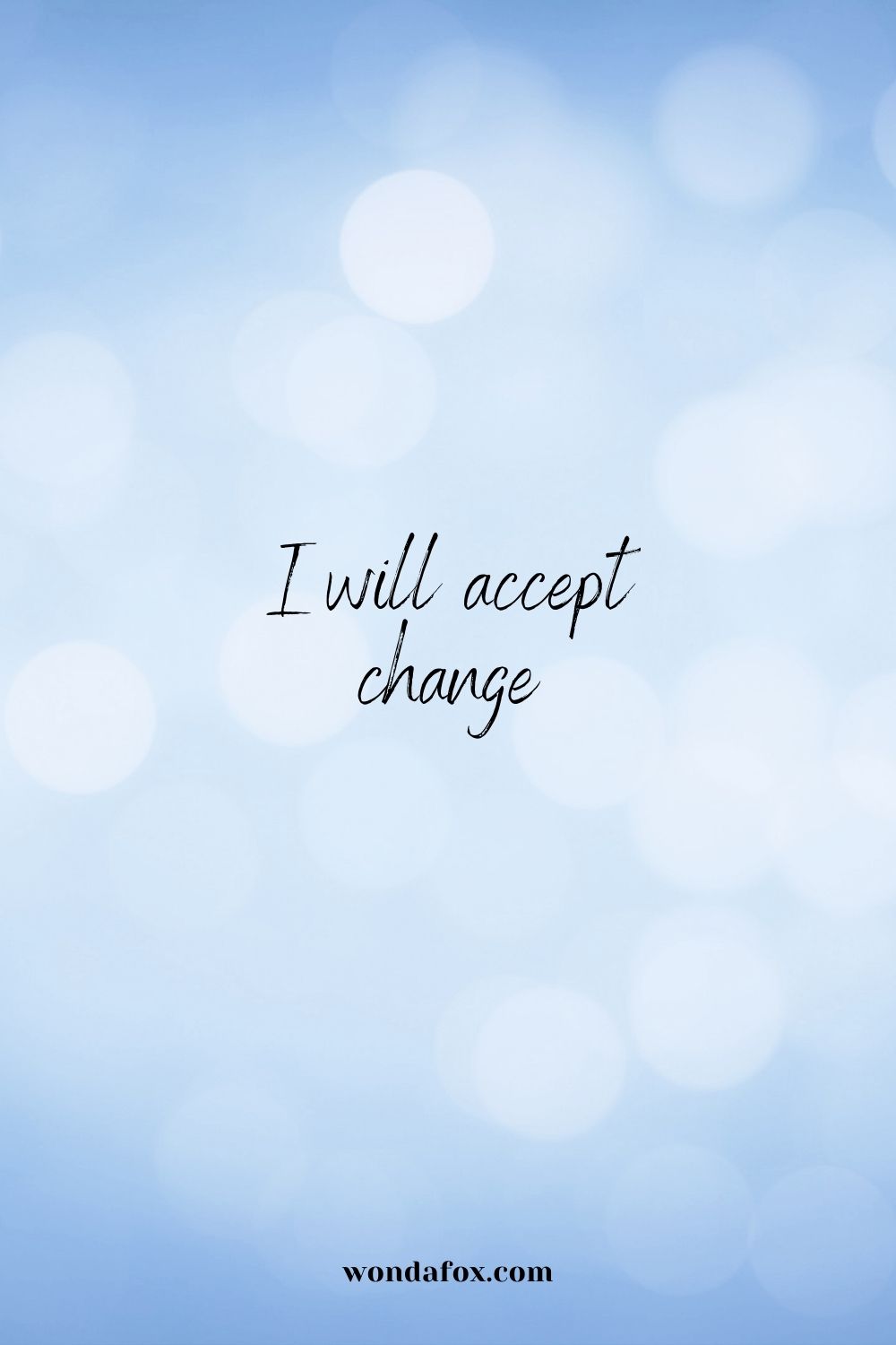 I will accept change
