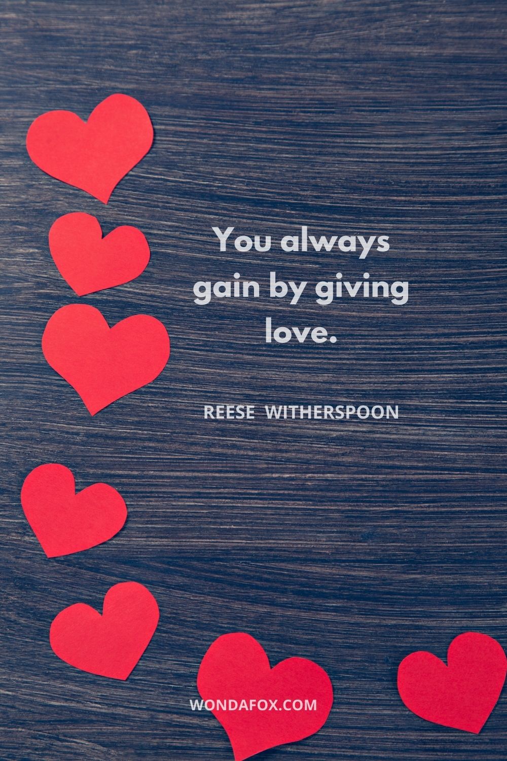 You always gain by giving love.