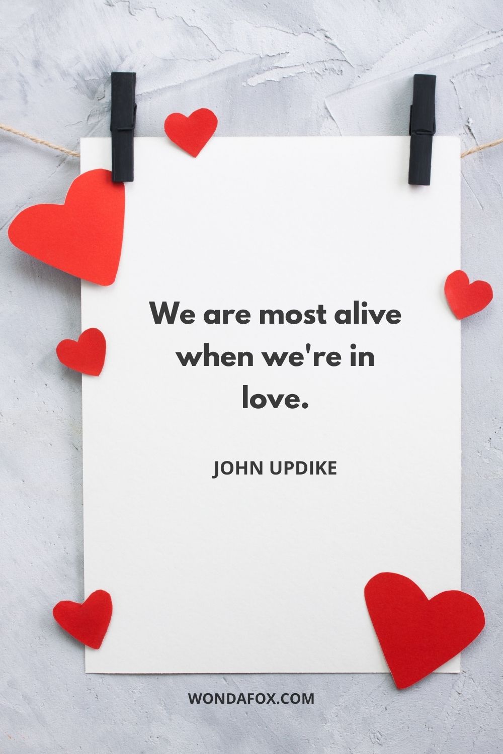 We are most alive when we're in love.