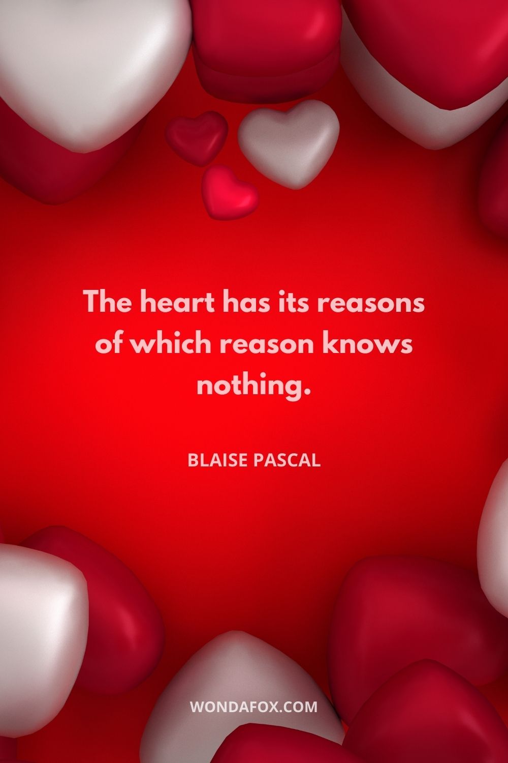 The heart has its reasons of which reason knows nothing.