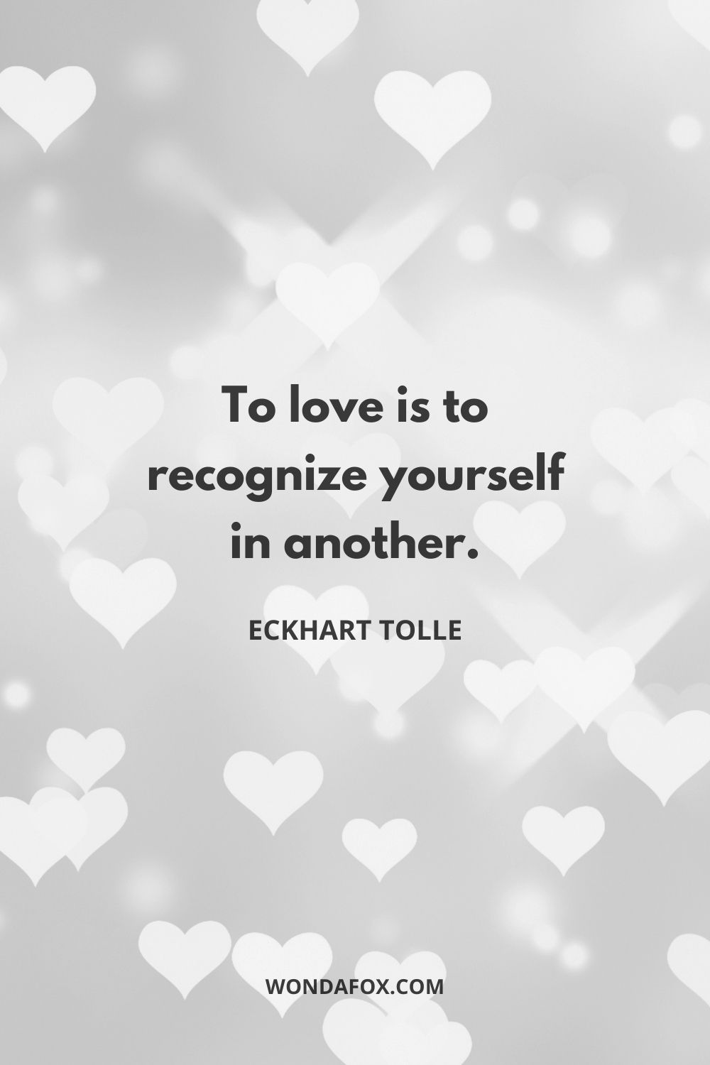 To love is to recognize yourself in another.