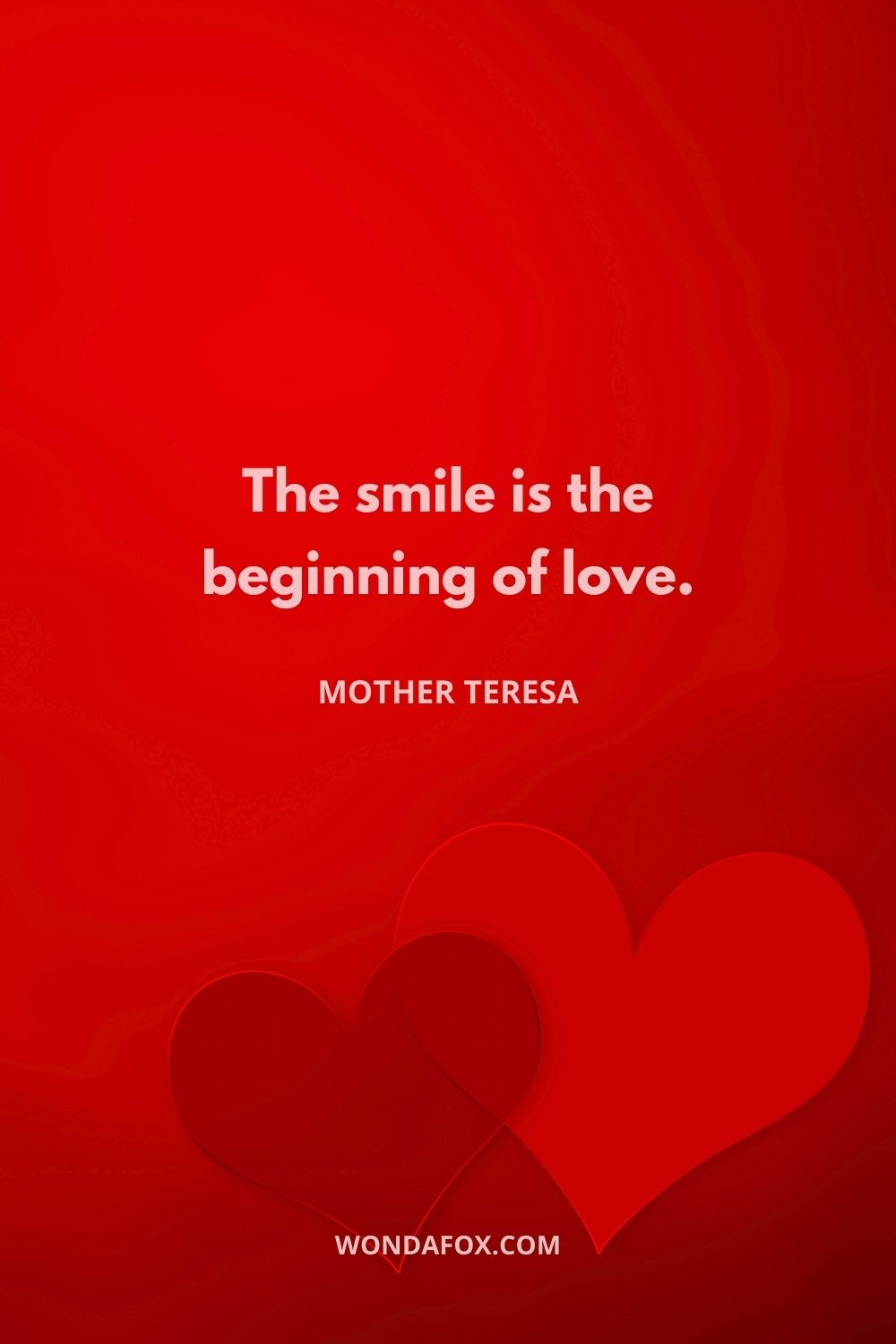 The smile is the beginning of love.