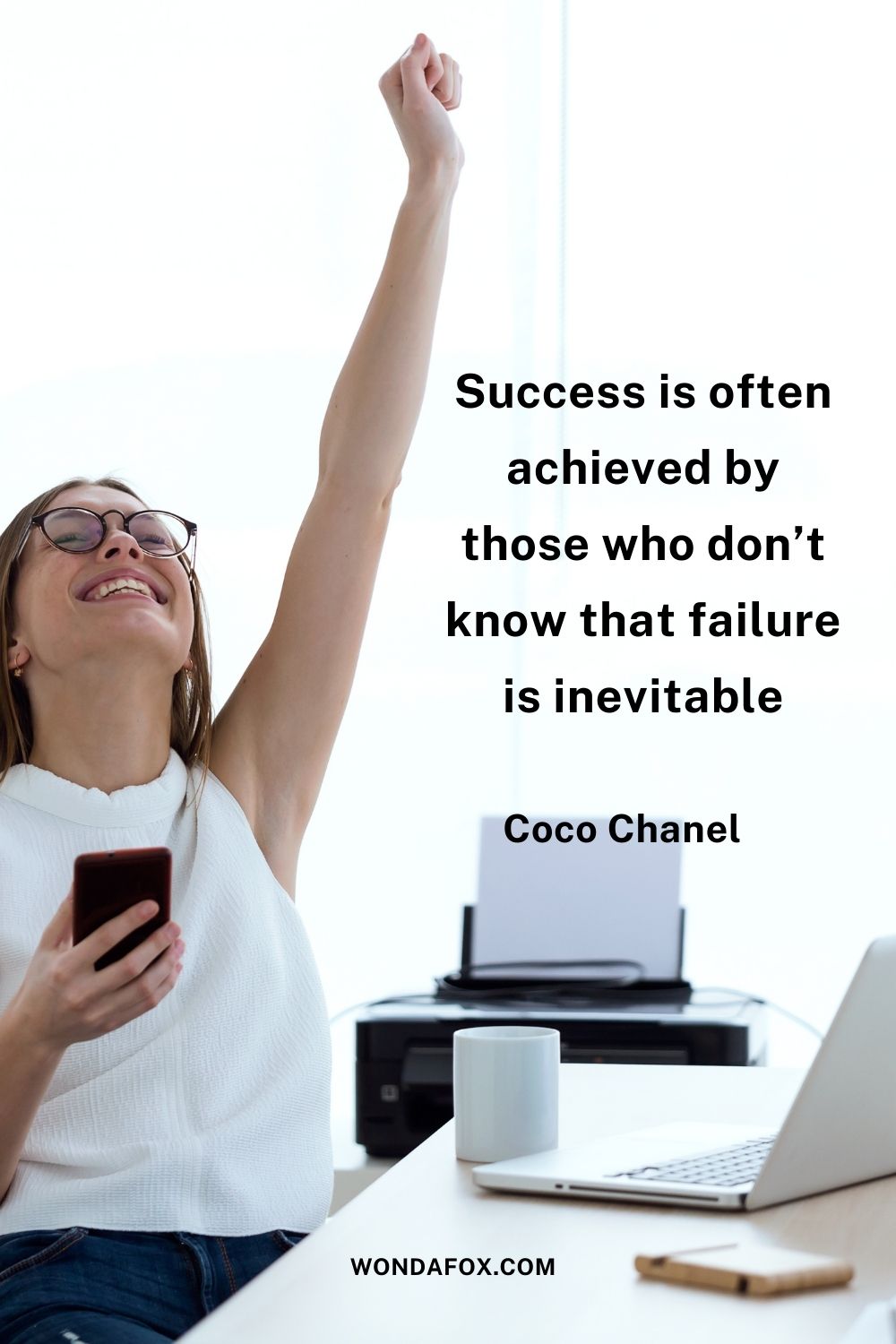 Success if often achieved by those who don’t know that failure is inevitable