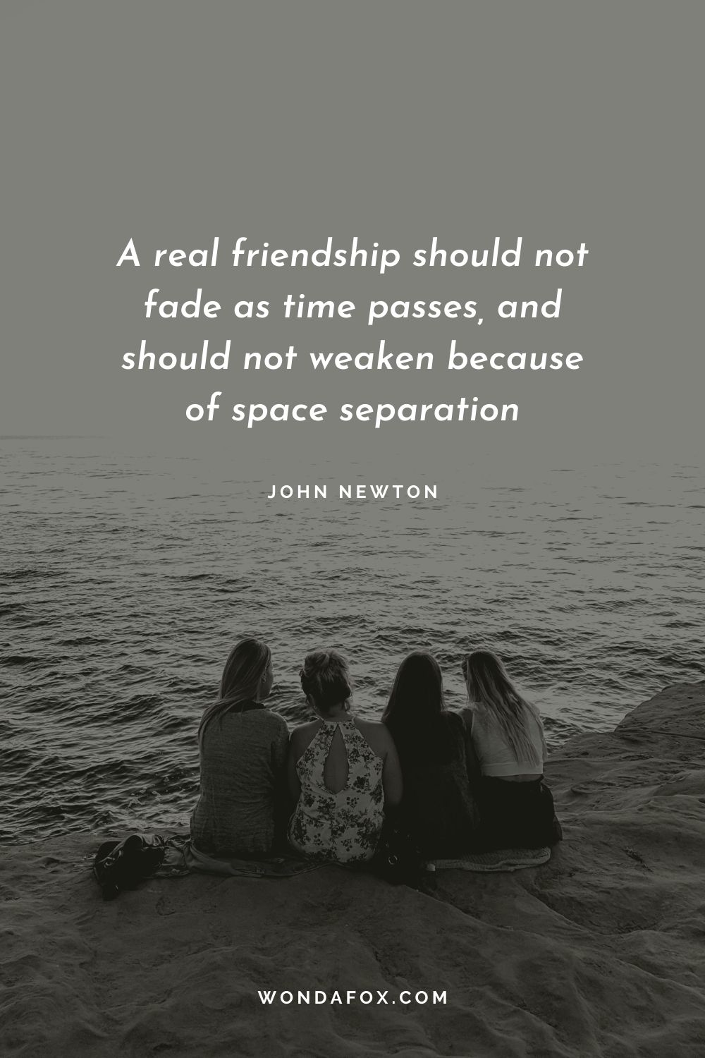A real friendship should not fade as time passes, and should not weaken because of space separation
