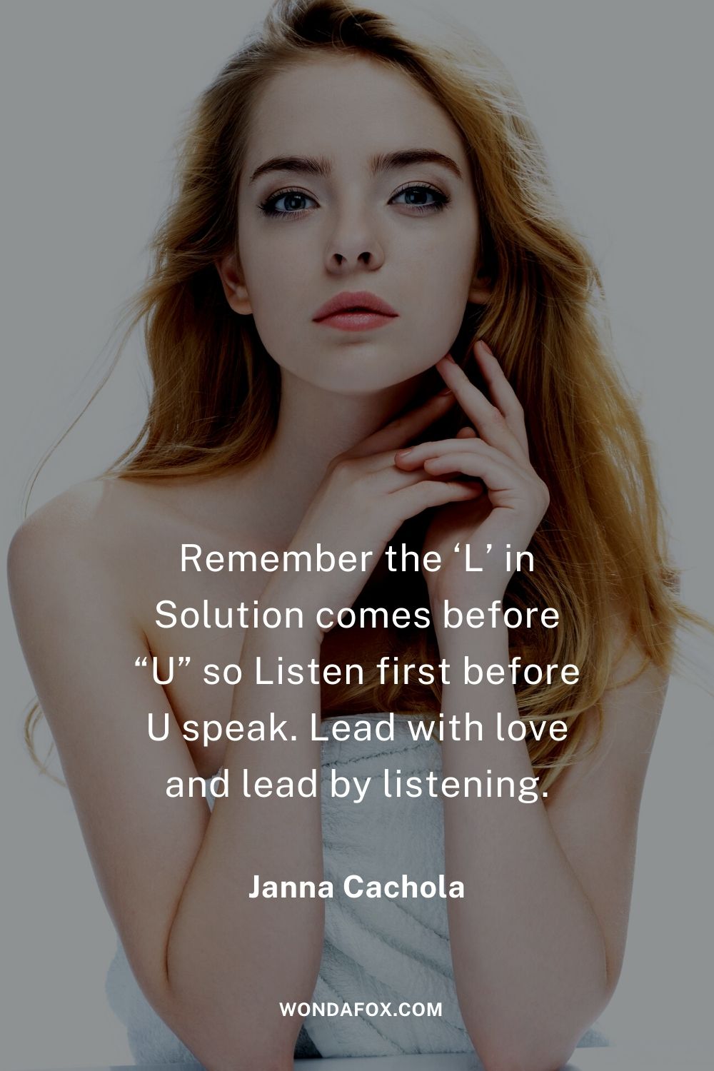 Remember the ‘L’ in Solution comes before “U” so Listen first before U speak. Lead with love and lead by listening.
boss girl quotes