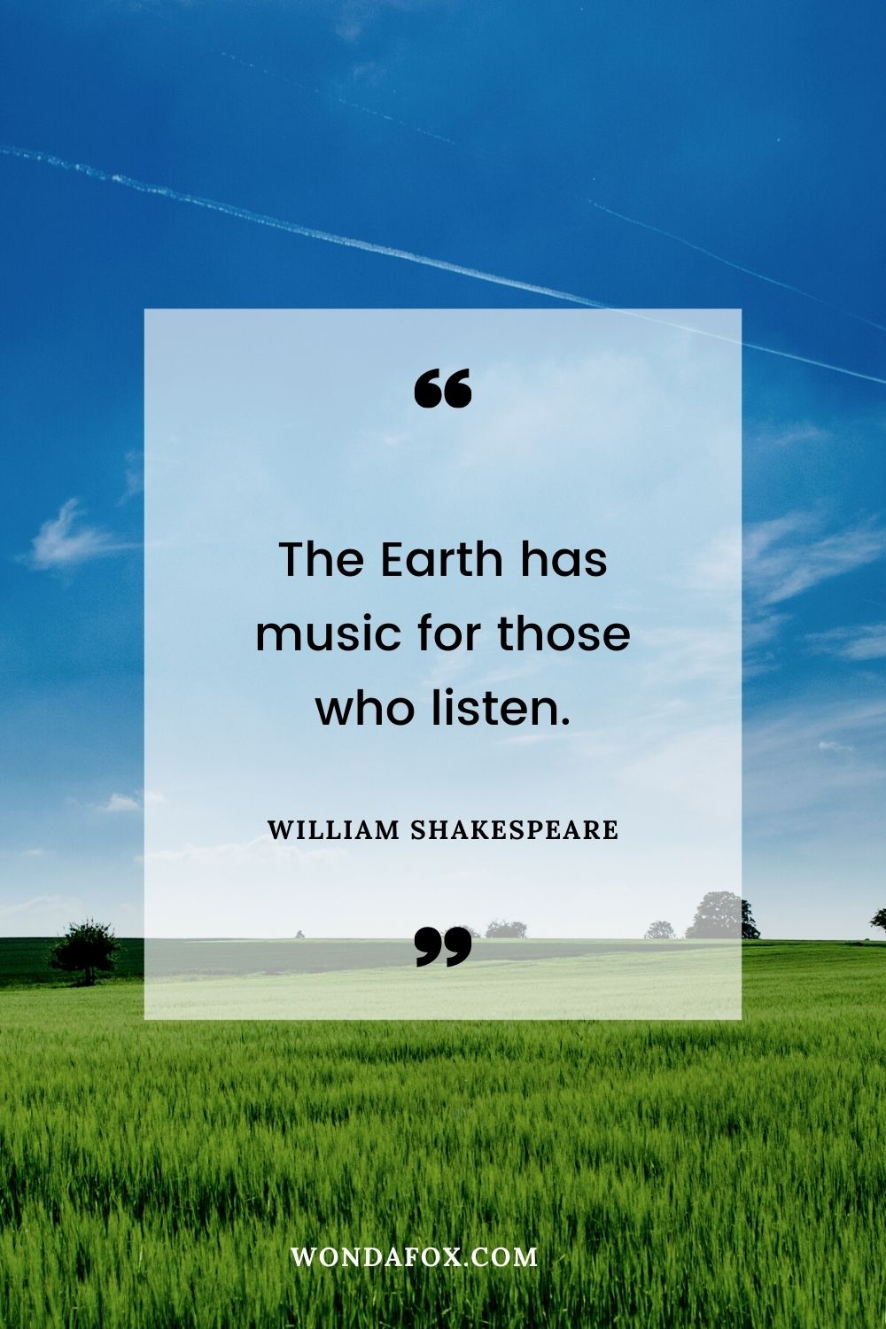 The Earth has music for those who listen. Best Nature Quotes