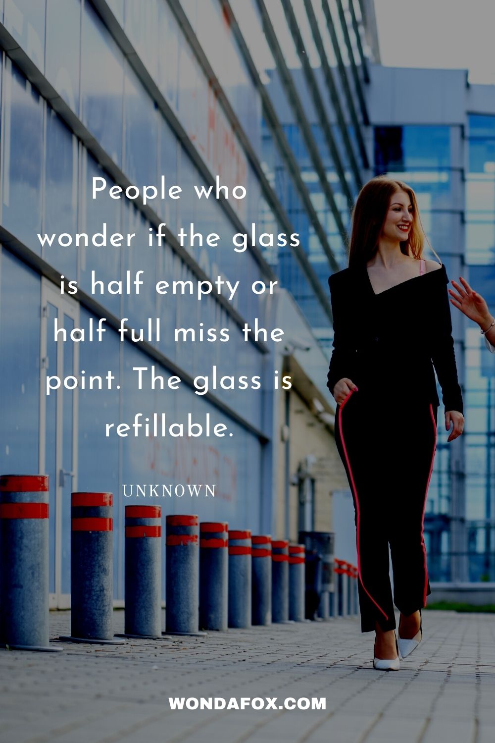 People who wonder if the glass is half empty or half full miss the point. The glass is refillable.