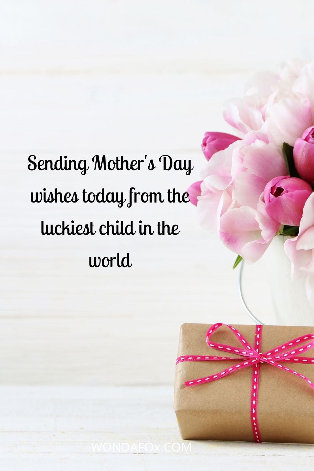 Sending Mother's Day wishes today from the luckiest child in the world Mothers day wishes