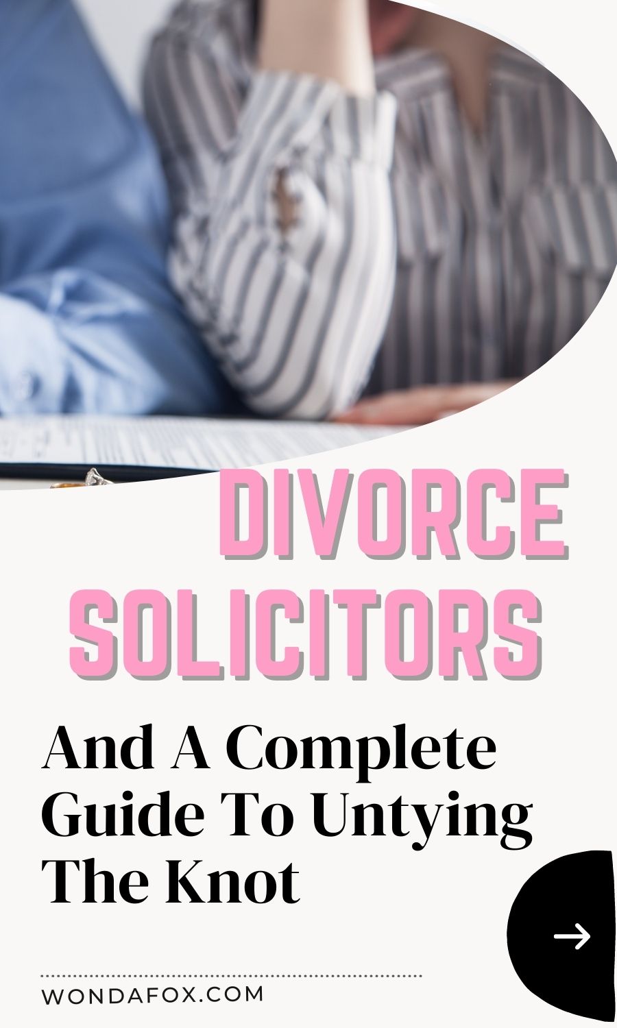 Divorce Solicitors And A Complete Guide To Untying The Knot