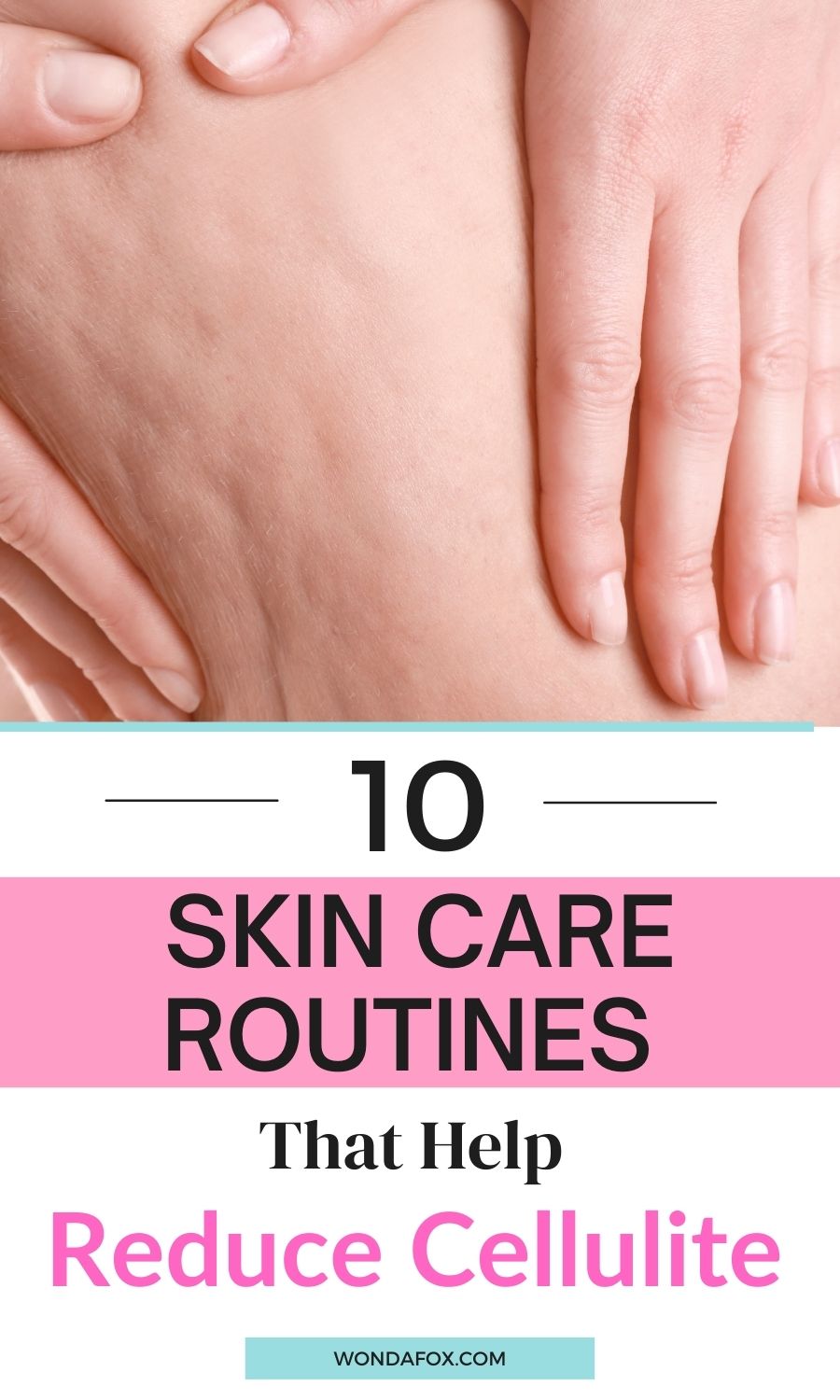 10 Skin Care Routines That Help Reduce Cellulite