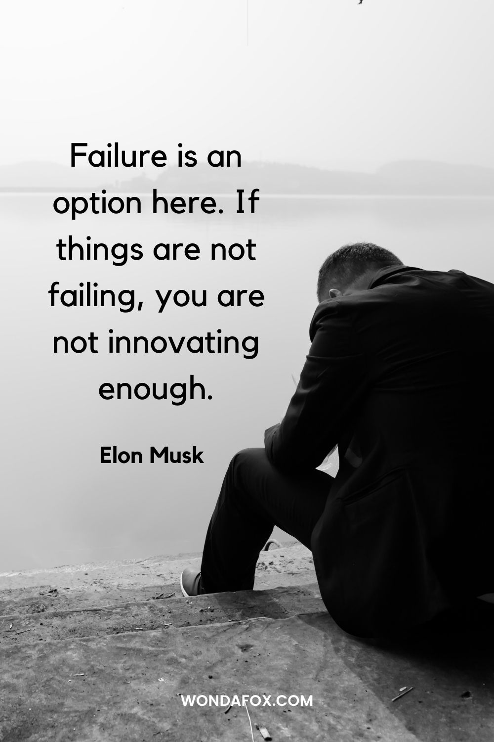 Failure is an option here. If things are not failing, you are not innovating enough. Elon Musk quotes