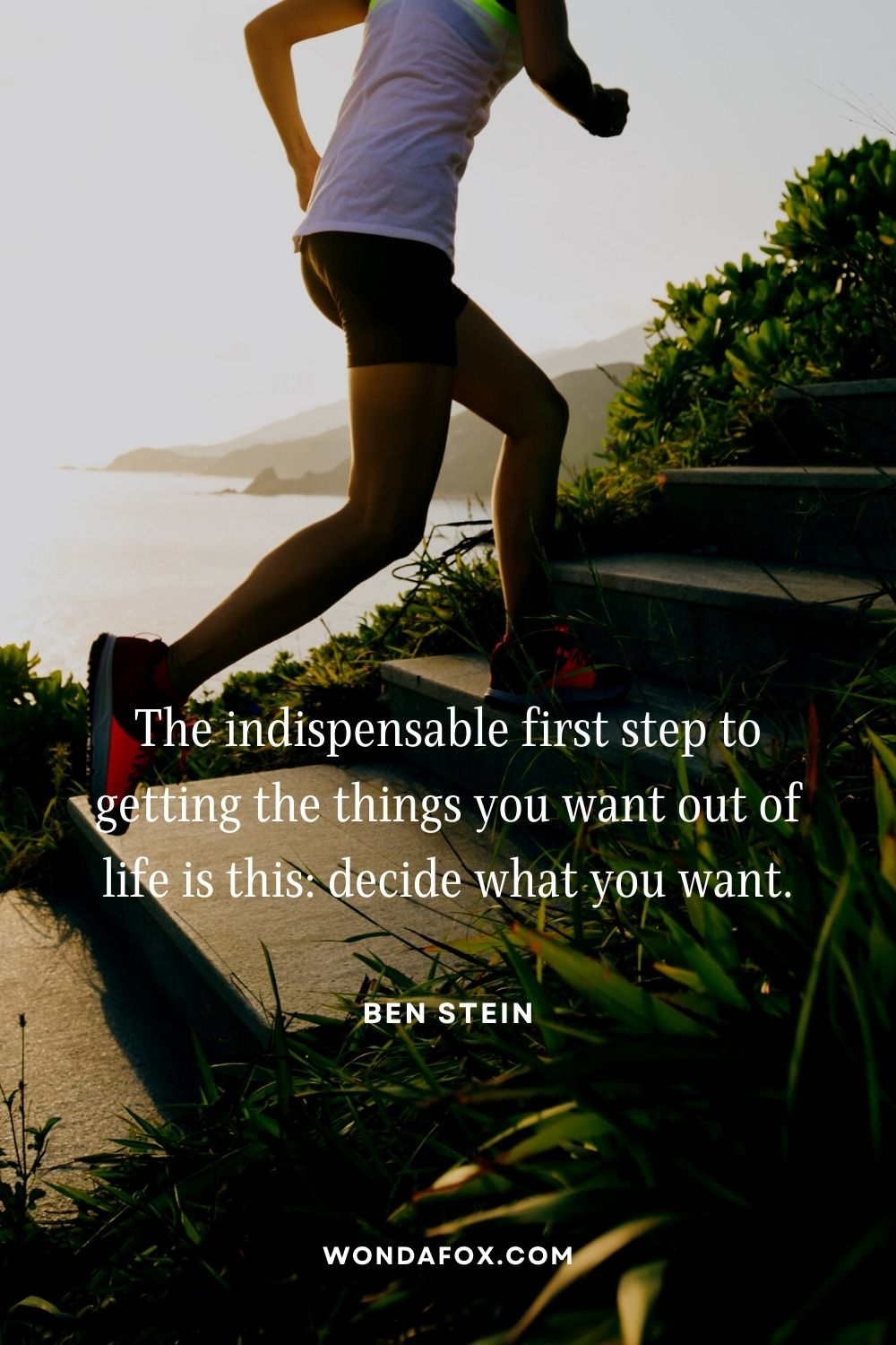 The indispensable first step to getting the things you want out of life is this: decide what you want.