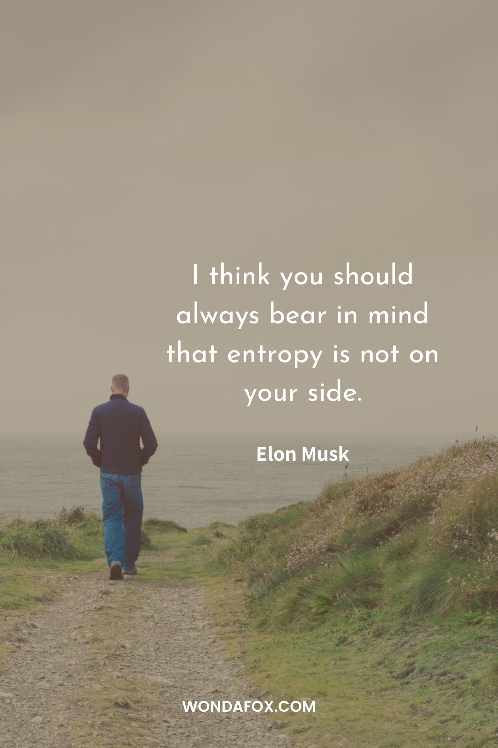 I think you should always bear in mind that entropy is not on your side.