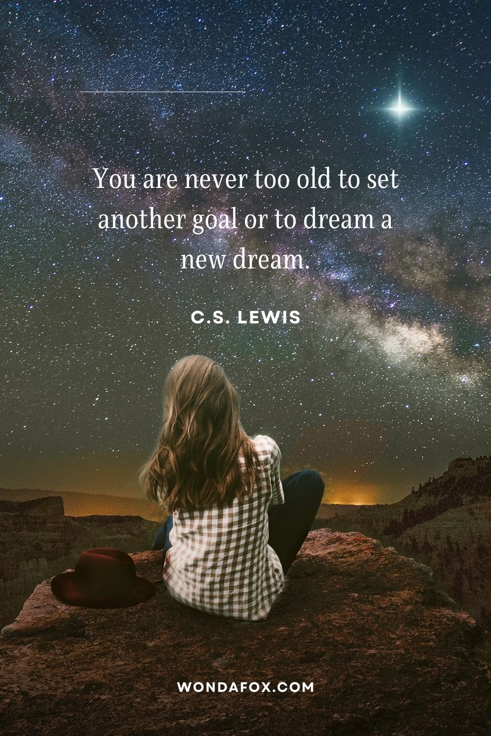 You are never too old to set another goal or to dream a new dream.