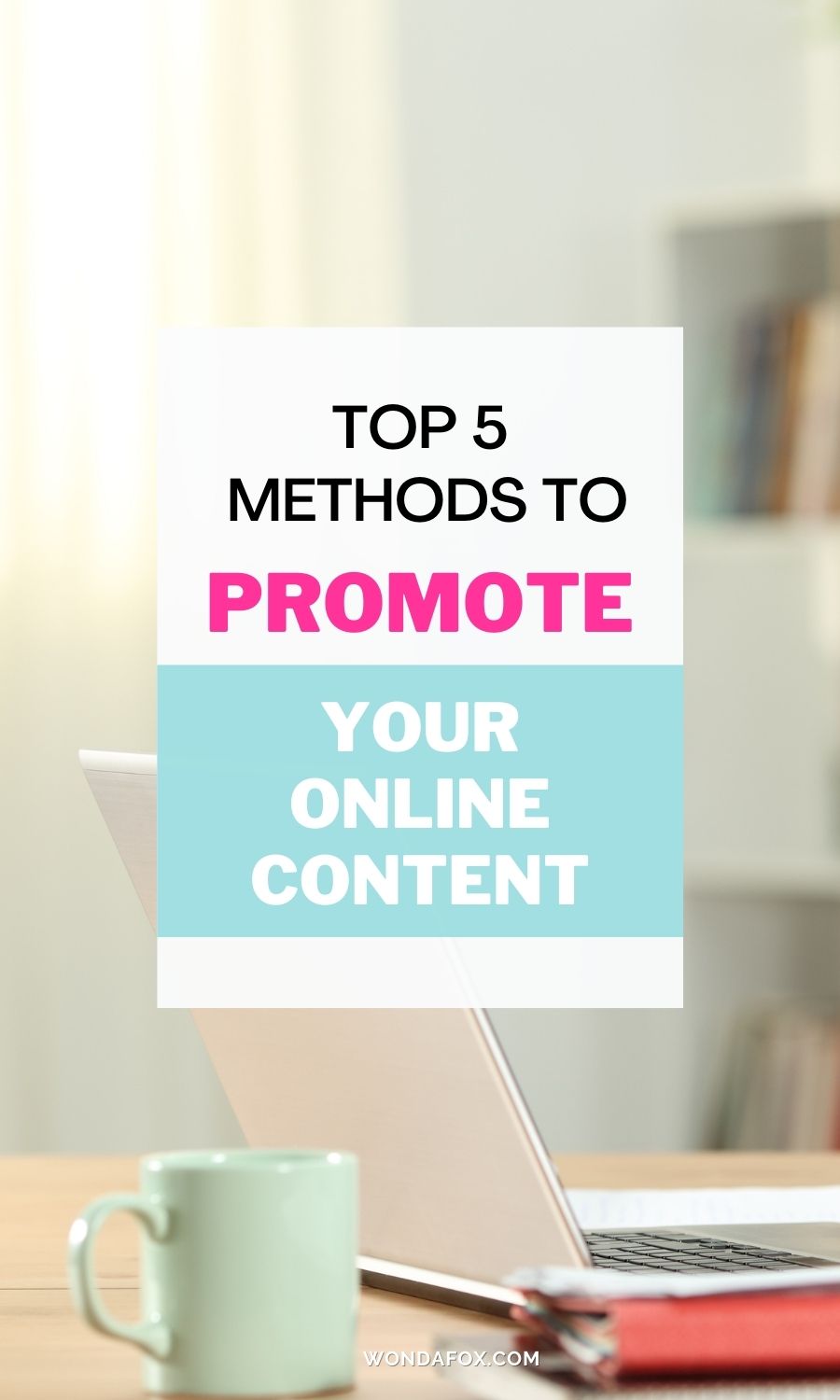 Top 5 methods to promote your online content