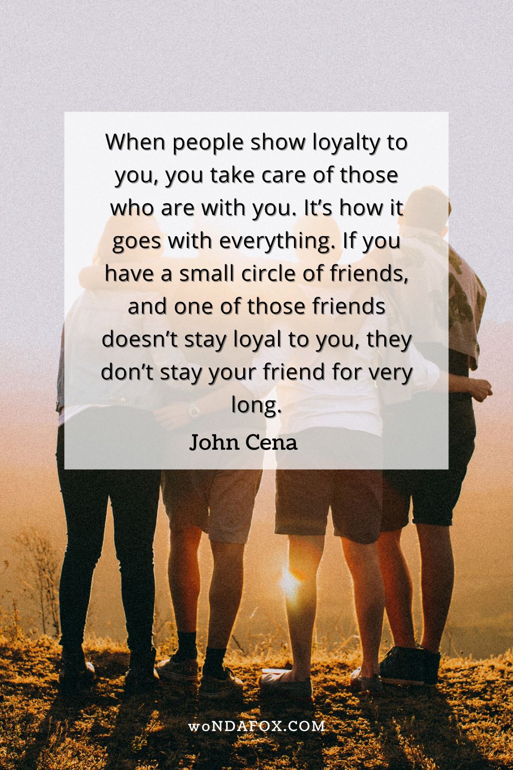 When people show loyalty to you, you take care of those who are with you. It’s how it goes with everything. If you have a small circle of friends, and one of those friends doesn’t stay loyal to you, they don’t stay your friend for very long.” 