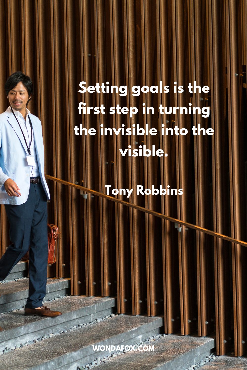 Setting goals is the first step in turning the invisible into the visible. Tony Robbins