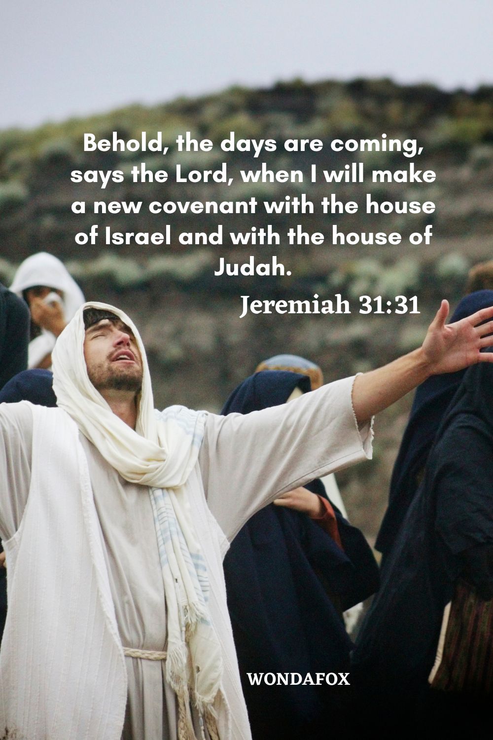 Behold, the days are coming, says the Lord, when I will make a new covenant with the house of Israel and with the house of Judah.
Jeremiah 31:31