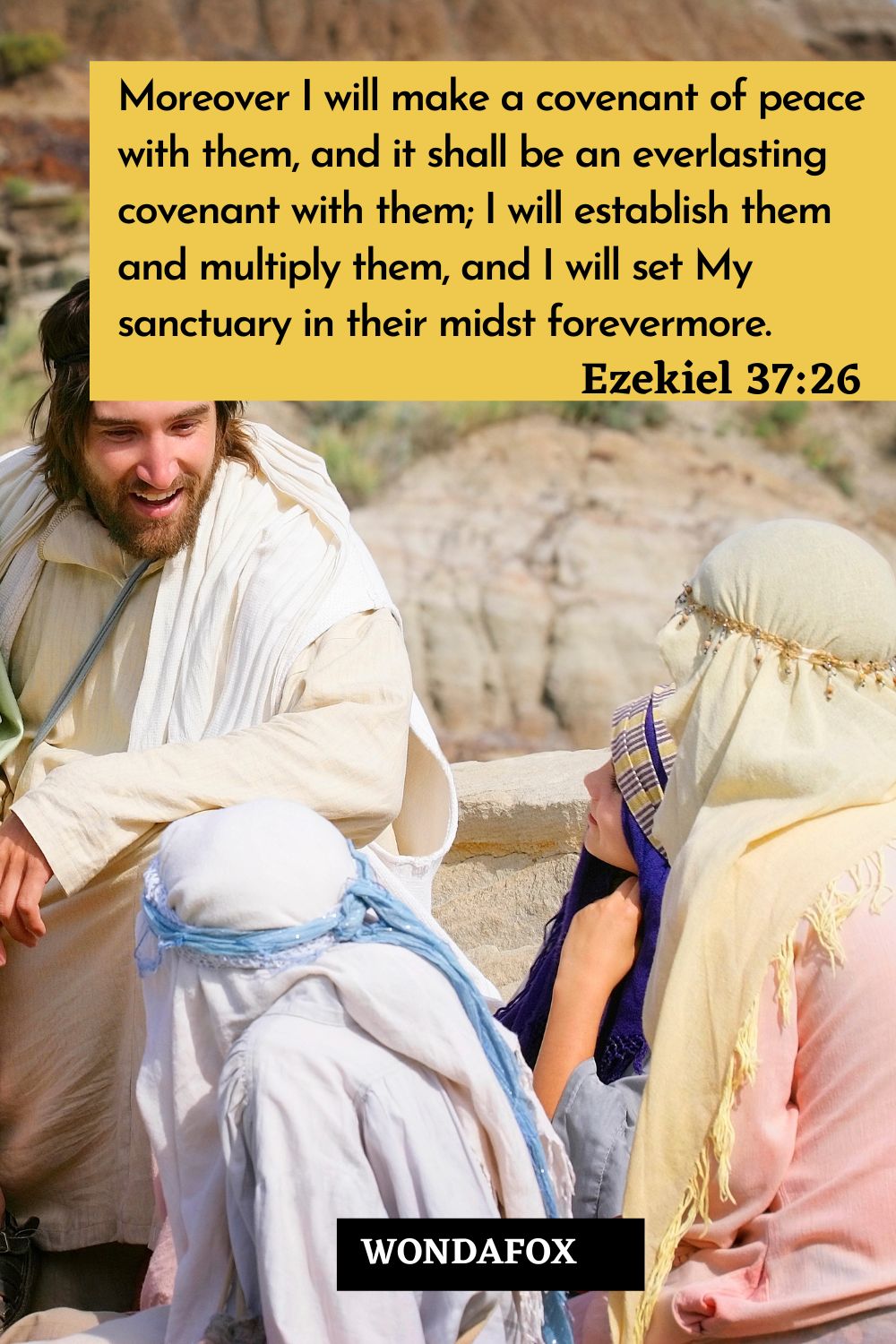 Moreover I will make a covenant of peace with them, and it shall be an everlasting covenant with them; I will establish them and multiply them, and I will set My sanctuary in their midst forevermore.
Ezekiel 37:26