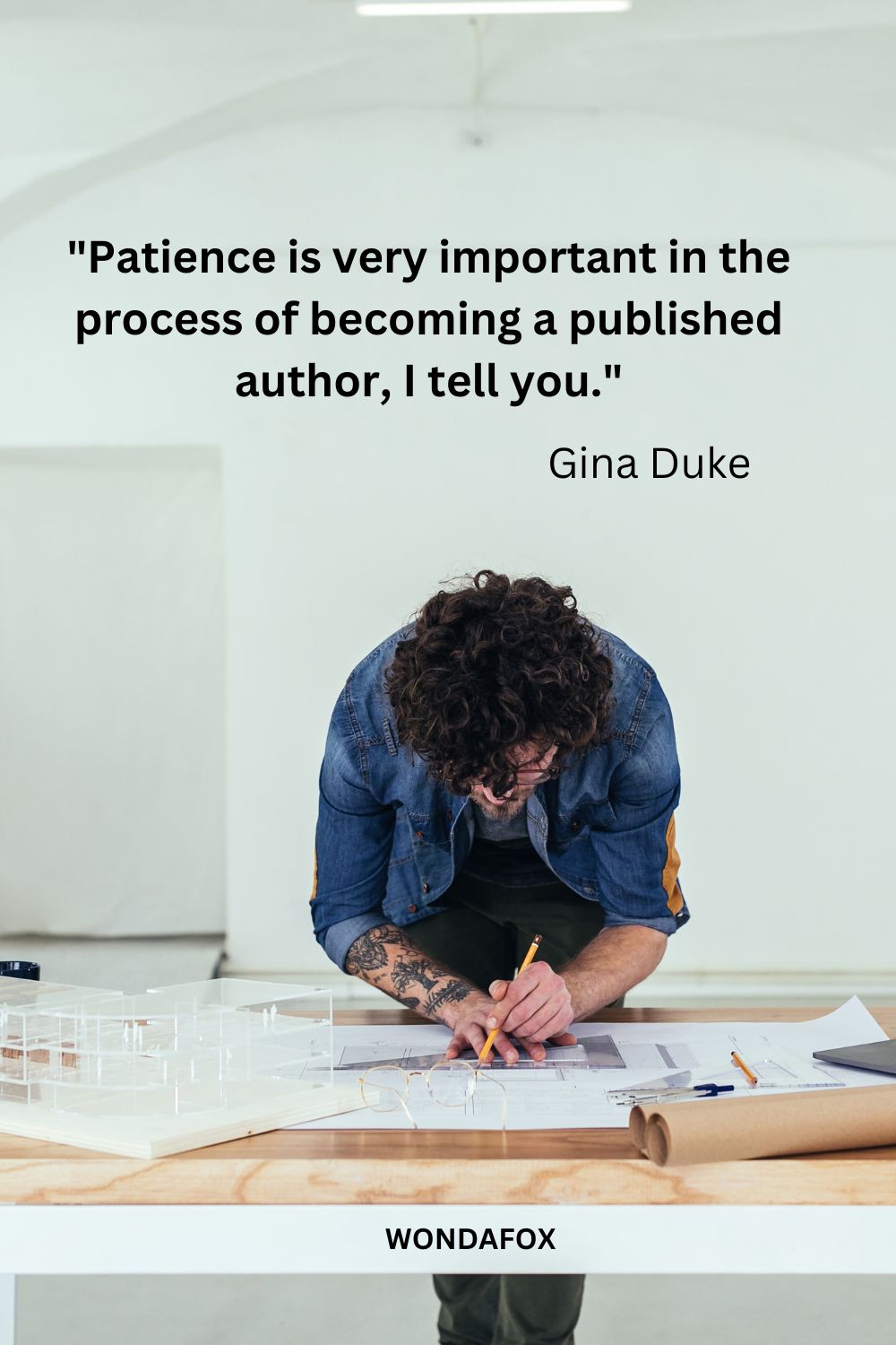 "Patience is very important in the process of becoming a published author, I tell you."
Gina Duke