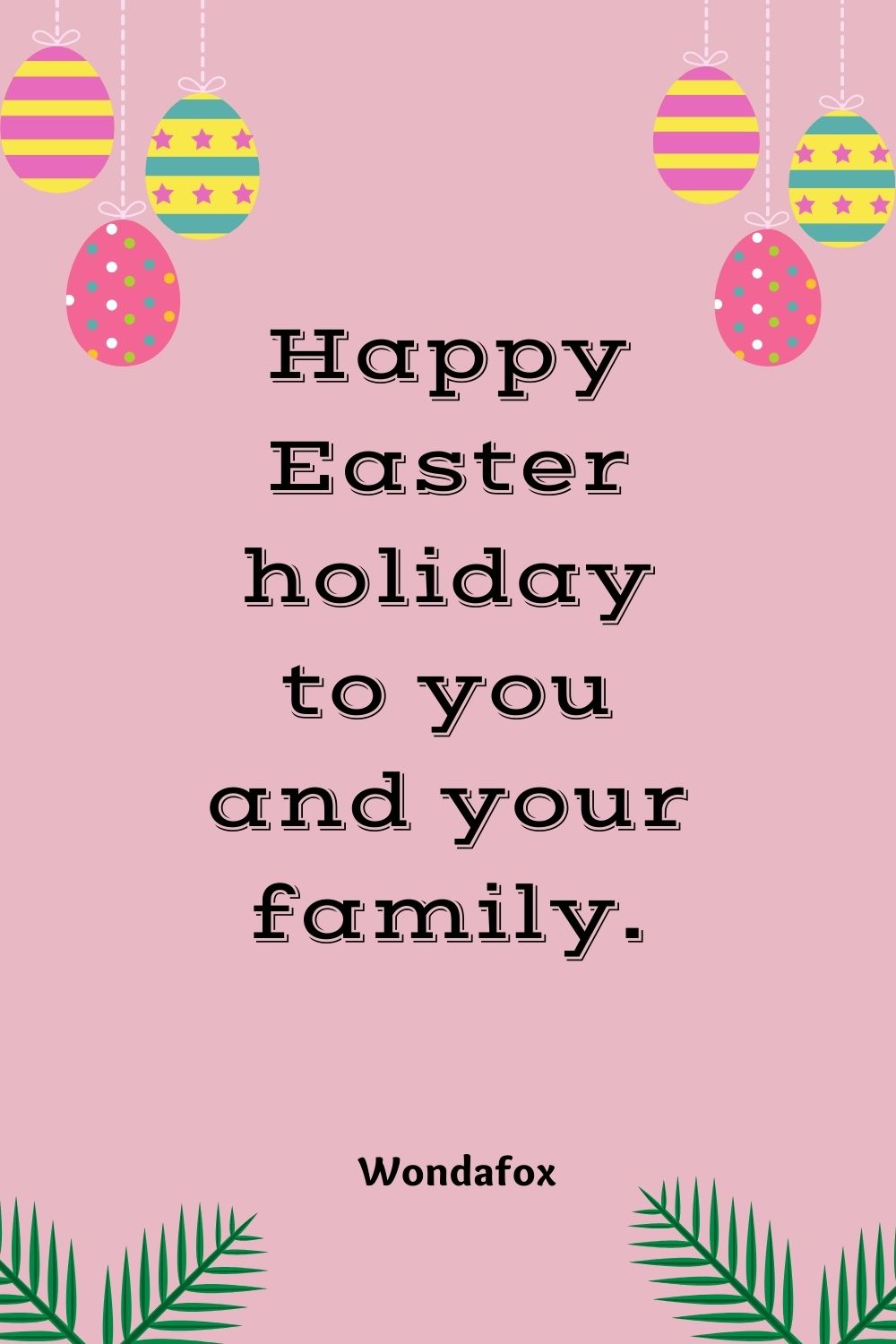 Happy Easter holiday to you and your family.