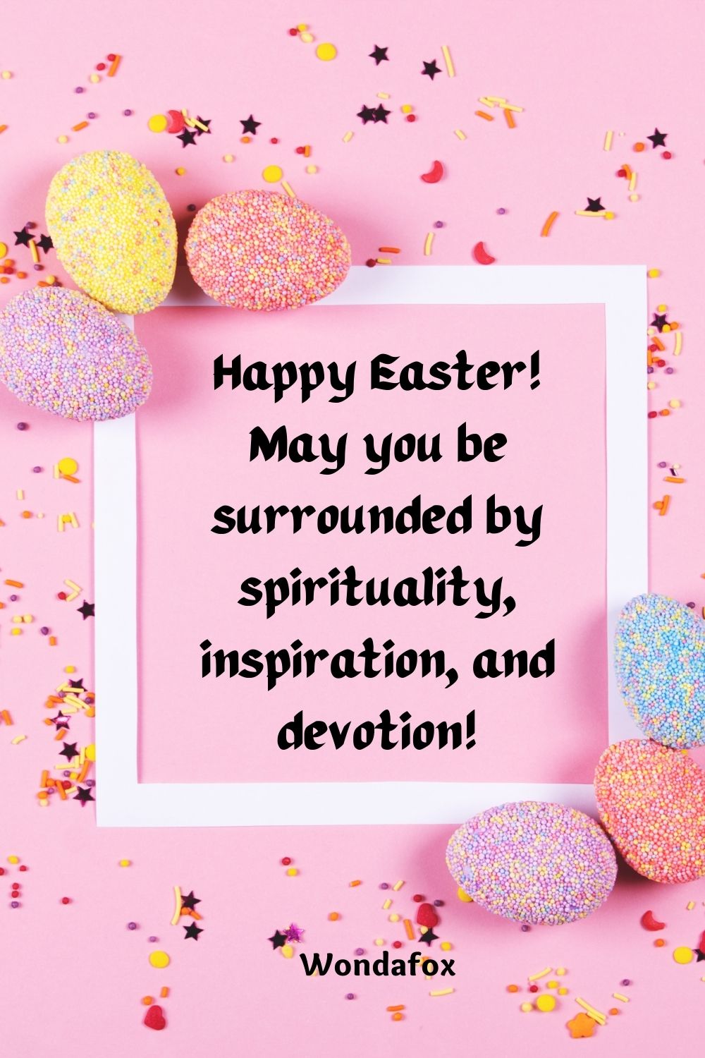 Happy Easter! May you be surrounded by spirituality, inspiration, and devotion!