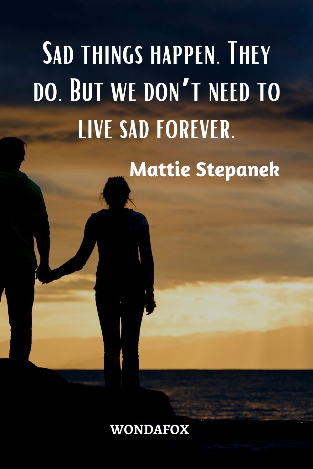 Sad things happen. They do. But we don’t need to live sad forever.
Mattie Stepanek