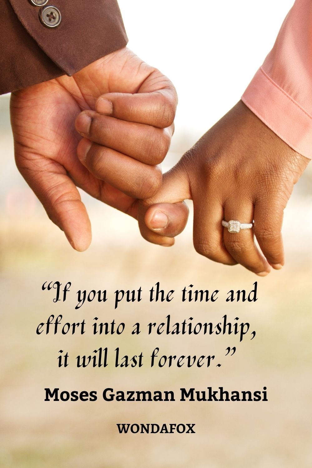  “If you put the time and effort into a relationship, it will last forever.”
Moses Gazman Mukhansi